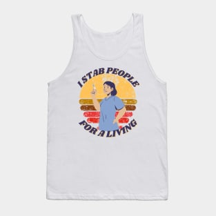 I STAB PEOPLE FOR A LIVING NURSE DESIGN Tank Top